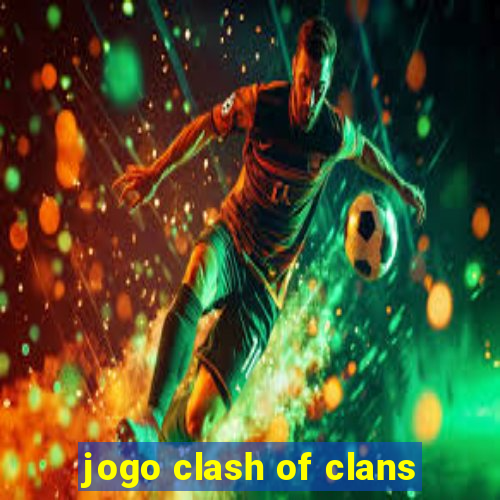 jogo clash of clans